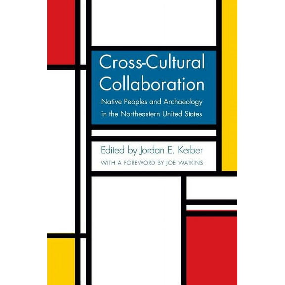 Cross-Cultural Collaboration: Native Peoples and Archaeology in the Northeastern United States, (Paperback)