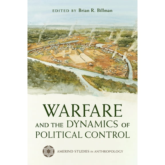Amerind Studies in Archaeology Warfare and the Dynamics of Political Control, (Hardcover)