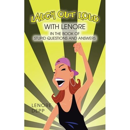 Laugh out Loud with Lenore in the Book of Stupid Questions and Answers -