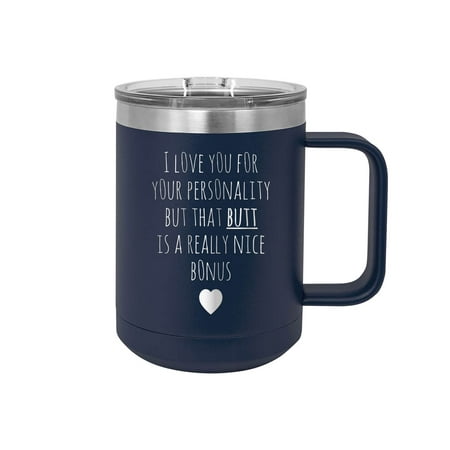 

I Love Your Personality But Butt Is Nice Bonus - Engraved Coffee Mug with Handle Cup Unique Funny Birthday Gift Graduation Gifts for Women Valentines Day Flowers Girlfriend Boyfriend (15 oz Mug Navy)