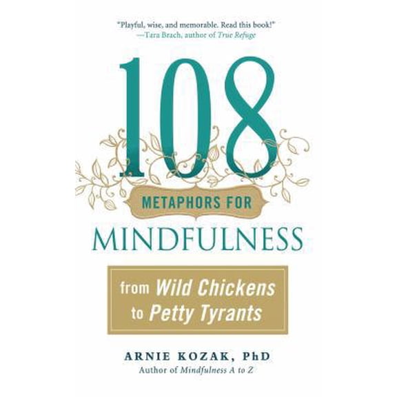 Pre-Owned 108 Metaphors for Mindfulness: From Wild Chickens to Petty Tyrants (Paperback) 161429383X 9781614293835