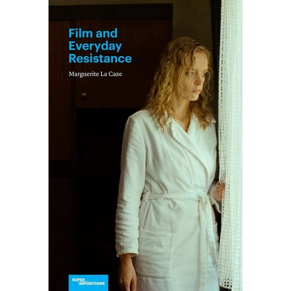 Superimpositions Film and Everyday Resistance, (Paperback)