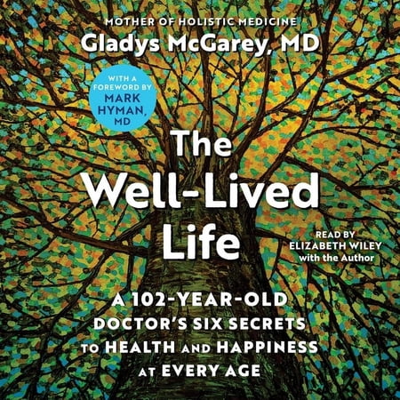 The Well-Lived Life: A 102-Year-Old Doctor's Six Secrets to Health and Happiness at Every Age (CD-Audio)