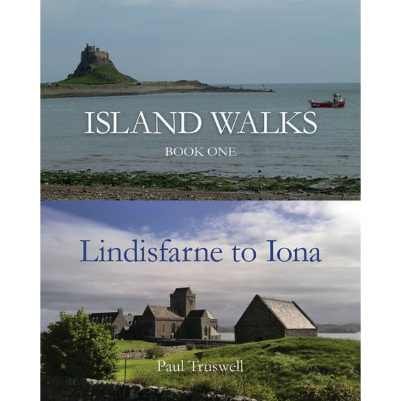 Island Walks Island Walks: Book One - Lindisfarne to Iona, Book 1, (Paperback)