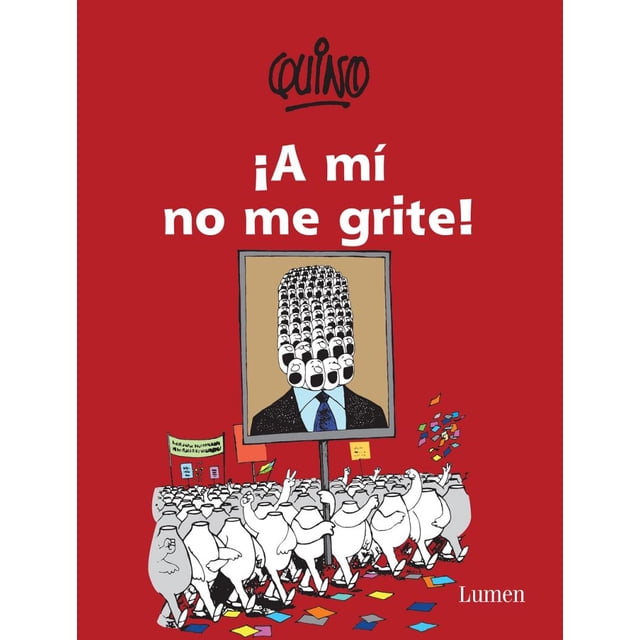 ¡A MI NO ME GRITE! LUMEN QUINO