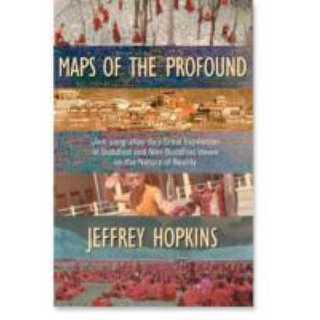 Maps of the Profound: Jam-Yang-Shay-Ba's Great Exposition of Buddhist and Non-Buddhist Views on the Nature of Reality