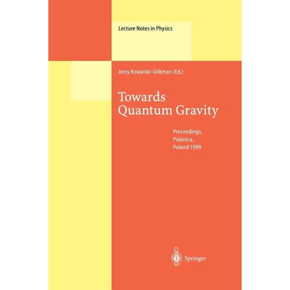 Lecture Notes in Physics Towards Quantum Gravity: Proceedings of the XXXV International Winter School on Theoretical Physics Held in Polanica, Po, Book 541, (Paperback)