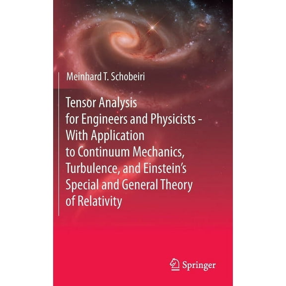 Tensor Analysis for Engineers and Physicists - With Application to Continuum Mechanics, Turbulence, and Einstein's Speci, (Hardcover)