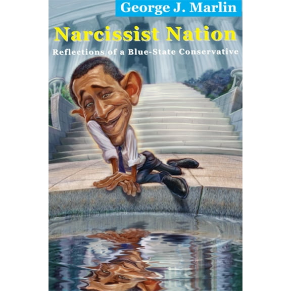 Narcissist Nation : Reflections of a Blue-State Conservative (Paperback)