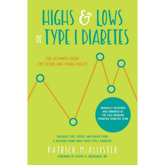 Highs & Lows of Type 1 Diabetes: The Ultimate Guide for Teens and Young Adults, (Paperback)