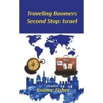 Traveling Boomers - Second Stop Israel (Paperback)