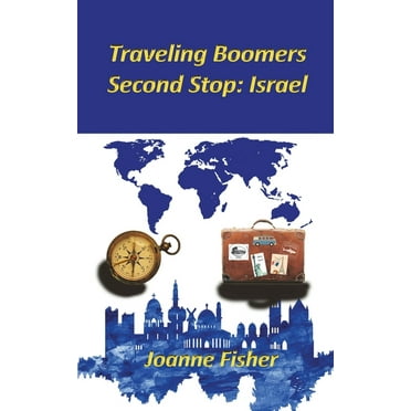 Traveling Boomers - Second Stop Israel (Paperback)