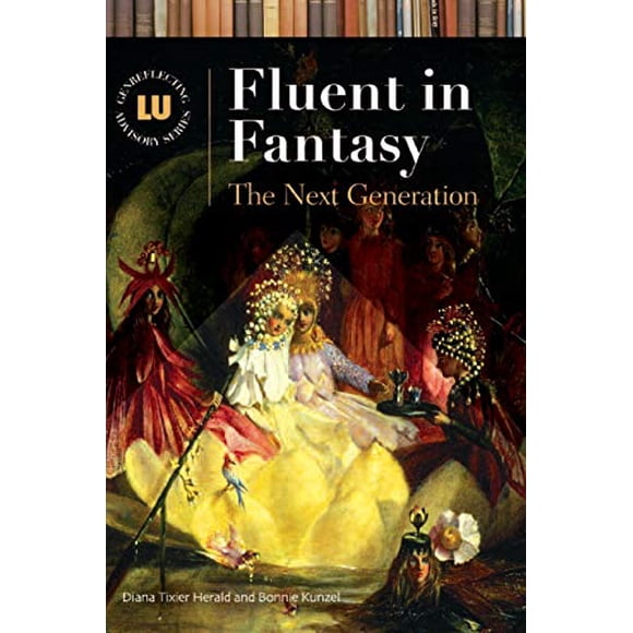 Fluent in Fantasy: The Next Generation (Genreflecting Advisory Series)