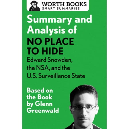Summary and Analysis of No Place to Hide: Edward Snowden, the NSA, and the U.S. Surveillance State - (Best Places To Hike In America)