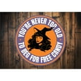 thumbnail image 2 of You're Never too Old to beg for Free Candy Aluminum Metal Decor Sign - 12" Round, 2 of 4