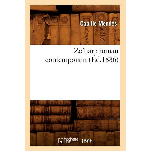 Litterature: Zo'har: Roman Contemporain (Éd.1886) (Paperback)