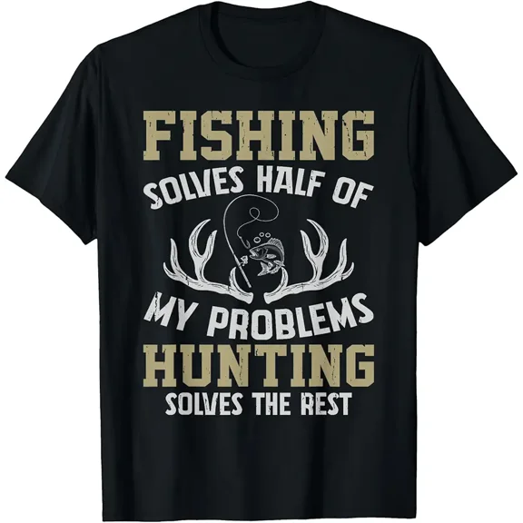Fishing & Hunting solve my Problems T-Shirt