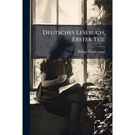 Deutsches Lesebuch Erster Teil