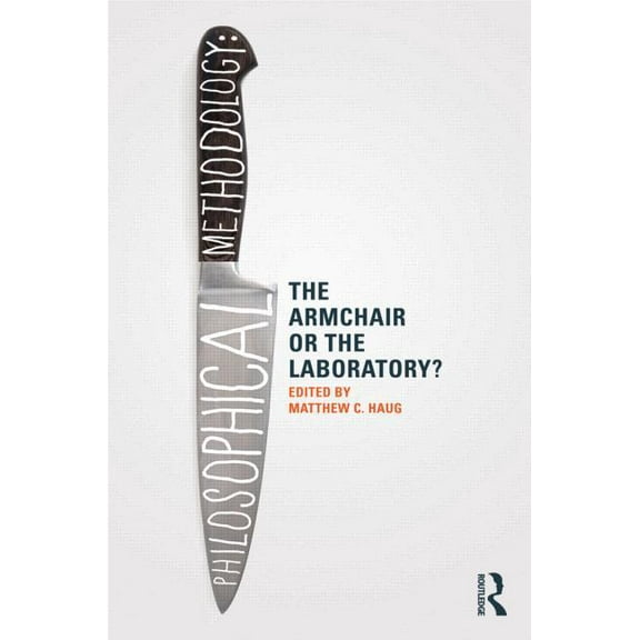 Philosophical Methodology: The Armchair or the Laboratory?, (Paperback)
