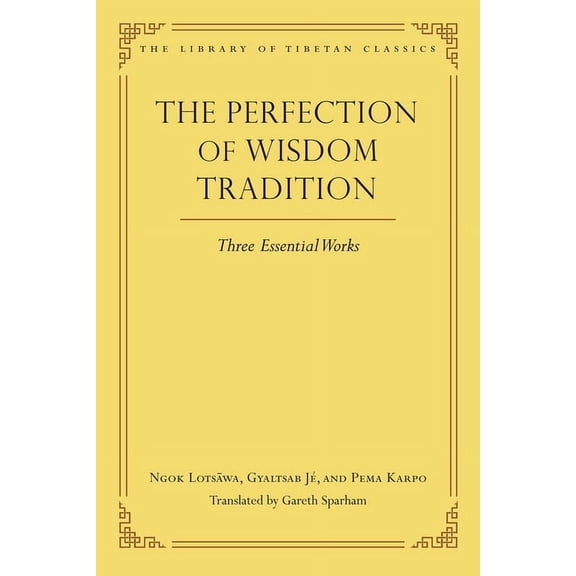 Library of Tibetan Classics The Perfection of Wisdom Tradition: Three Essential Works, Book 16, (Hardcover)