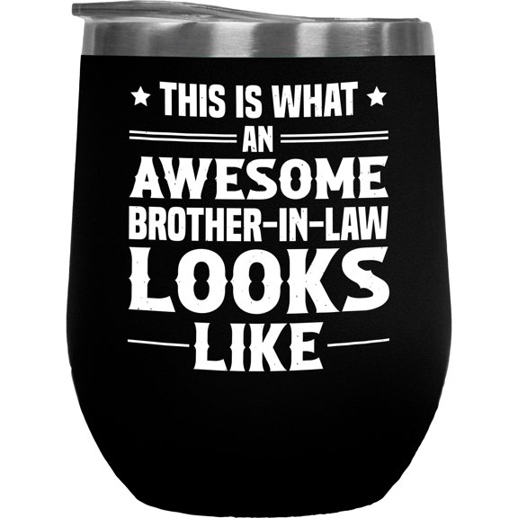 This Is What an Awesome Brother-In-Law Looks Like, Bro of Wife or Husband, Black 12oz Wine Tumbler