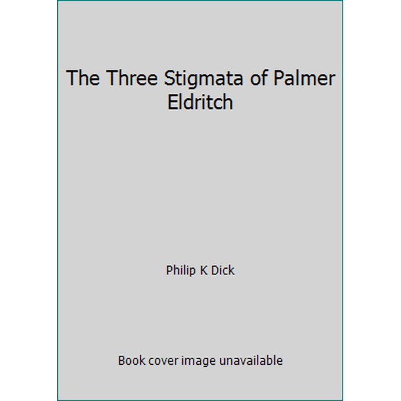 Pre-Owned The Three Stigmata of Palmer Eldritch (Paperback) 1407247425 9781407247427