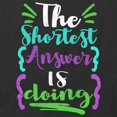 thumbnail image 2 of The Shortest Answer Is Doing T-Shirt | White Tee Gift, 2 of 5