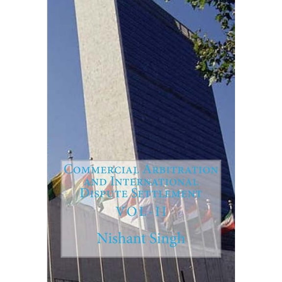 Commercial Arbitration and International Dispute Settlement: Commercial Arbitration and International Dispute Settlement (Paperback)