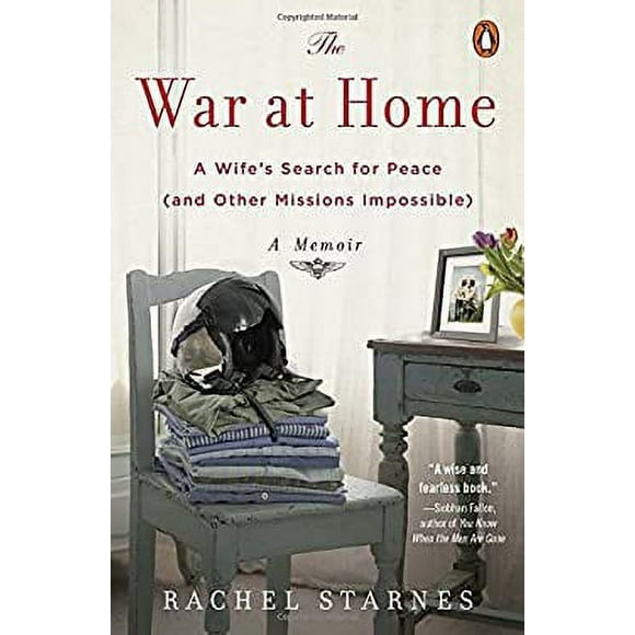 The War at Home : A Wife's Search for Peace (and Other Missions Impossible): a Memoir 9780143108665 Used / Pre-owned