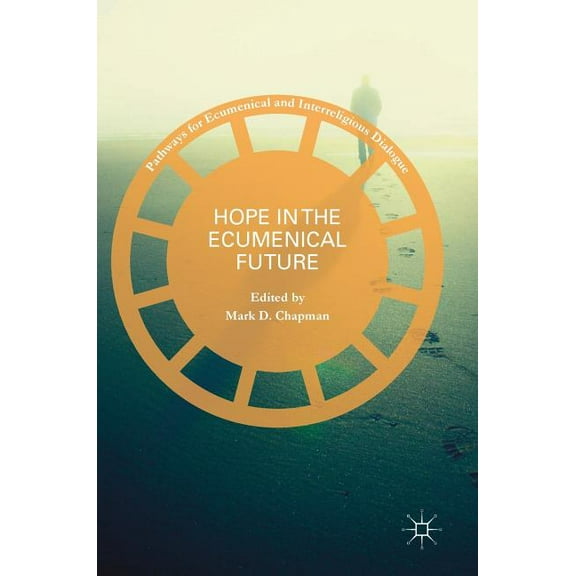 Pathways for Ecumenical and Interreligio Hope in the Ecumenical Future, (Hardcover)