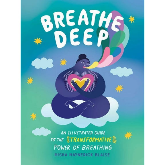 Breathe Deep: An Illustrated Guide to the Transformative Power of Breathing (Hardcover)