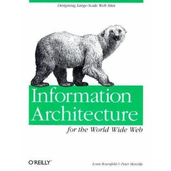Pre-Owned Information Architecture for the World Wide Web: Designing Large-scale Web Sites (Paperback) 1565922824 9781565922822