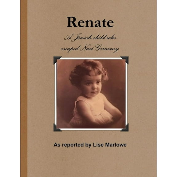 Renate: The Jewish Child Who Escaped Nazi Germany, (Paperback)