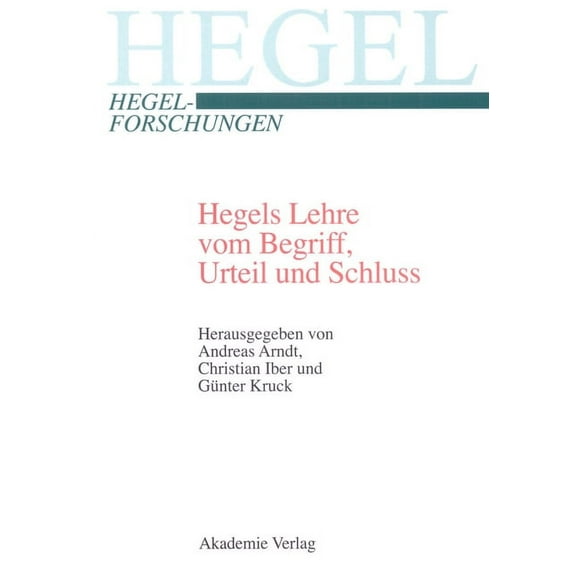 Hegel-Forschungen Hegels Lehre vom Begriff, Urteil und Schluss, (Hardcover)