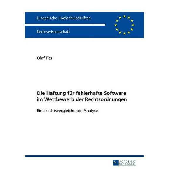 EuropÃ¤ische Hochschulschriften Recht Die Haftung fuer fehlerhafte Software im Wettbewerb der Rechtsordnungen: Eine rechtsvergleichende Analyse, Book 5586, (Paperback)