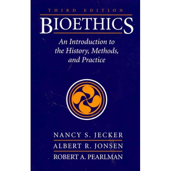 Bioethics : An Introduction to History, Methods, and Practice