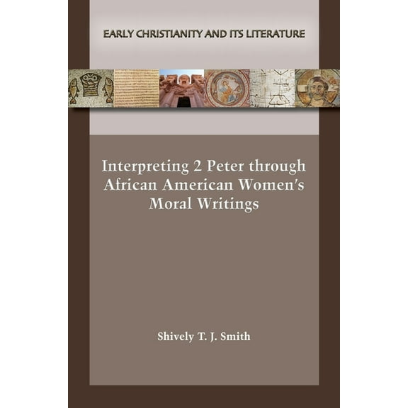 Interpreting 2 Peter through African American Women's Moral Writings, (Paperback)