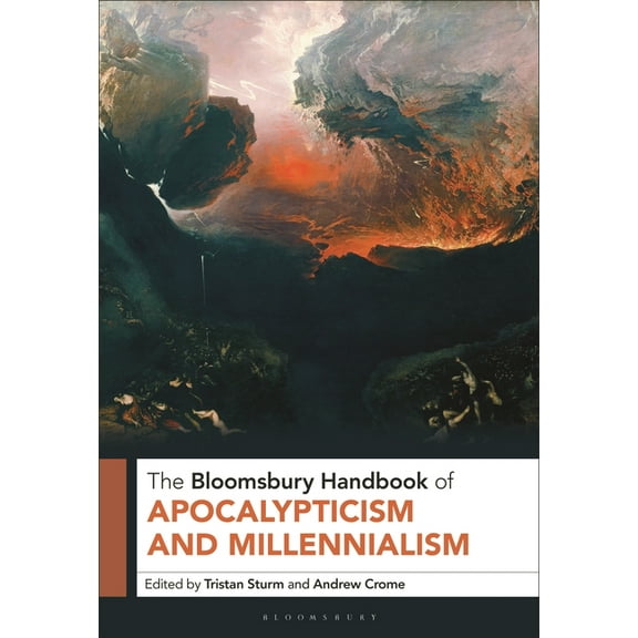 The Bloomsbury Handbook of Apocalypticism and Millennialism, (Hardcover)