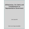 Utilitarianism on Liberty and Consideratio, Used [Paperback]