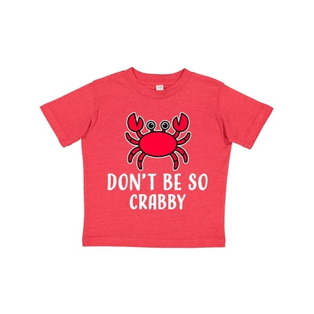 

Inktastic Dont Be So Crabby Humor Gift Toddler Boy or Toddler Girl T-Shirt