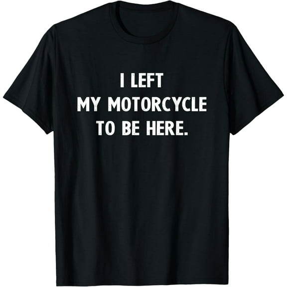 Playful Comfort Tee - Motorcycle Gifts Men Women Biker Left Motorcycle To Be Here T-Shirt