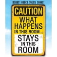 thumbnail image 2 of Metal Sign - Caution, What Happens In This Room, Stays - Durable Metal Sign - Use Indoor/Outdoor - Makes a Great Man Cave or She Shed Decor and Gift (8" x 12"), 2 of 5