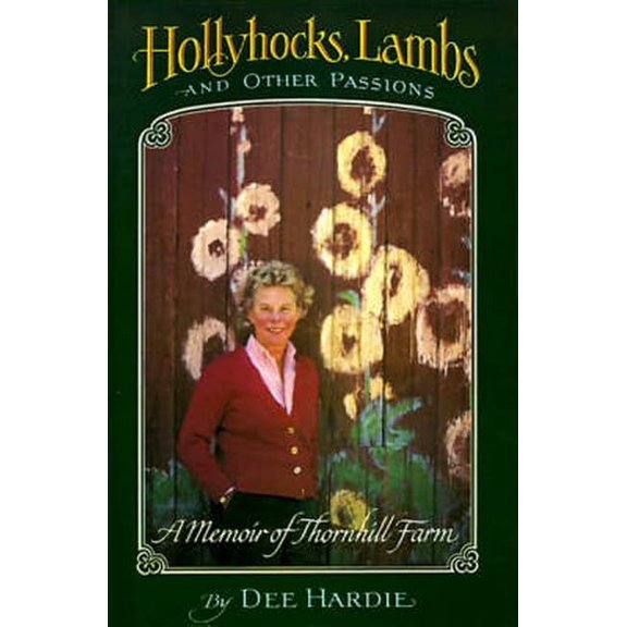 Pre-Owned Hollyhocks, Lambs, and Other Passions: A Memoir of Thornhill Farm (Paperback) 0801844088 9780801844089