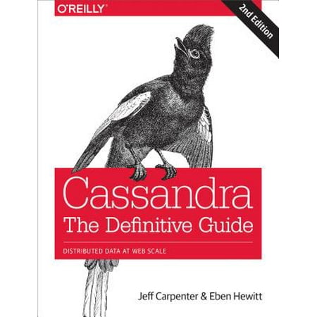 Cassandra: The Definitive Guide : Distributed Data at Web (Best Database For Web Applications)