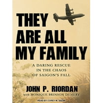 They Are All My Family: A Daring Rescue in the Chaos of Saigon's Fall (Audiobook)