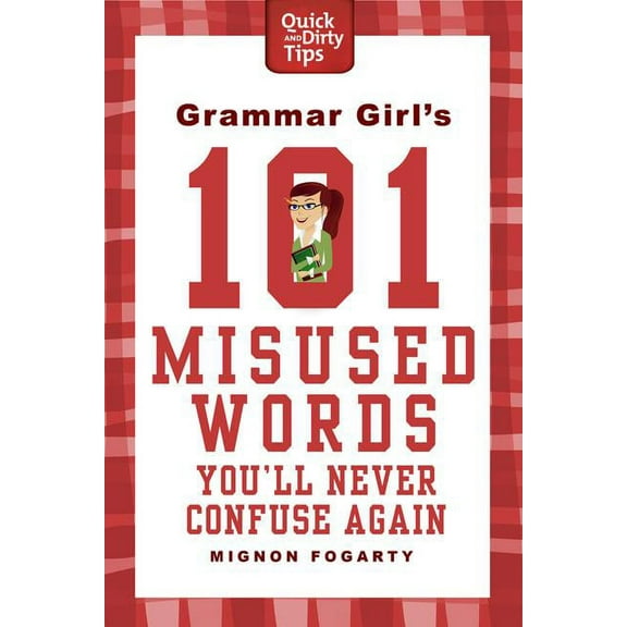 Quick & Dirty Tips Grammar Girl's 101 Misused Words You'll Never Confuse Again, (Paperback)