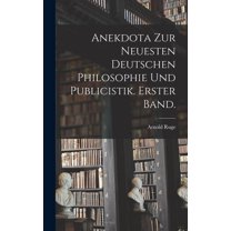Anekdota zur neuesten deutschen Philosophie und Publicistik. Erster Band. (Hardcover)