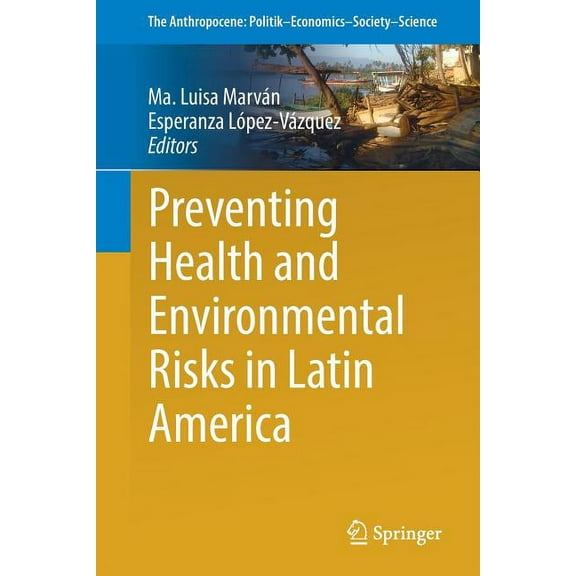 Anthropocene: Politik--Economics--Societ Preventing Health and Environmental Risks in Latin America, Book 23, (Paperback)
