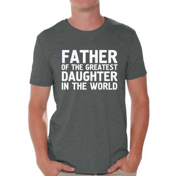 Awkward Styles Men's Father Of The Greatest Daughter In The World Graphic T-shirt Tops Proud Dad Gift