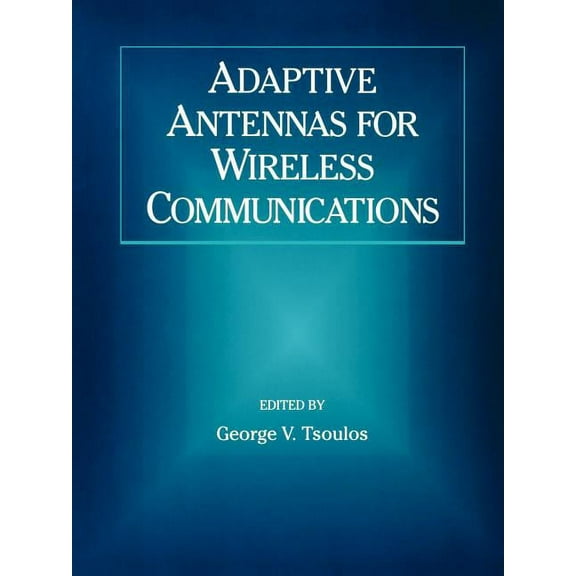 Adaptive Antennas for Wireless Communications, (Paperback)